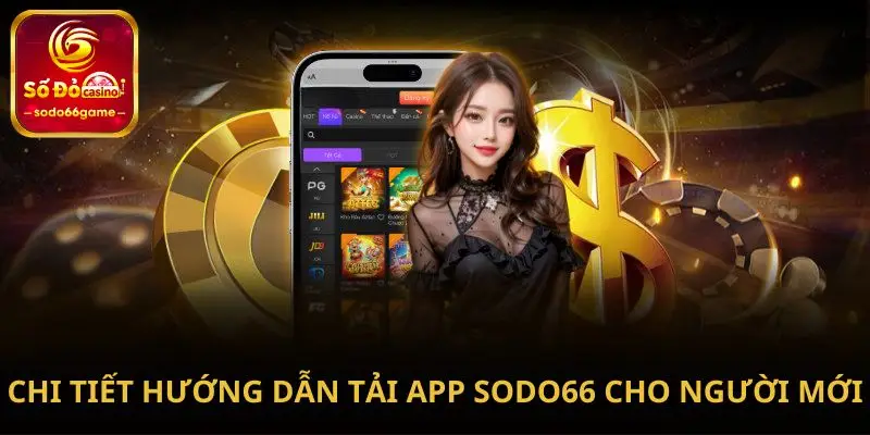 Chi tiết hướng dẫn tải app SODO66 cho người mới