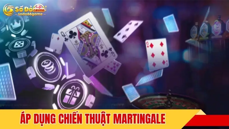 Áp dụng chiến thuật Martingale