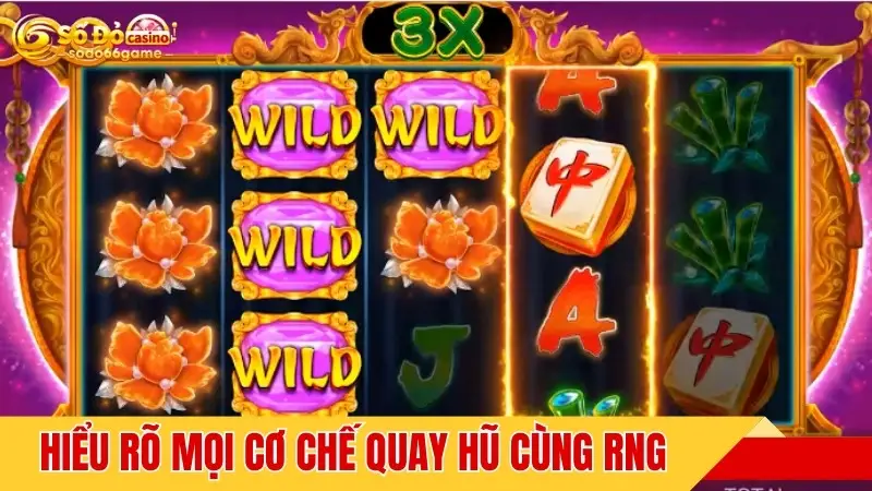 Hiểu rõ mọi cơ chế quay hũ cùng RNG