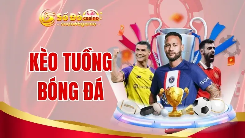 kèo tuồng bóng đá