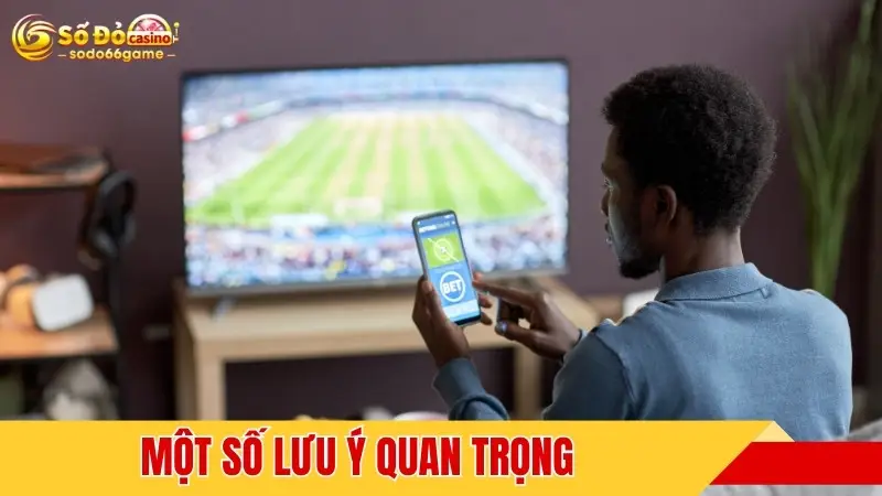 Một số lưu ý quan trọng